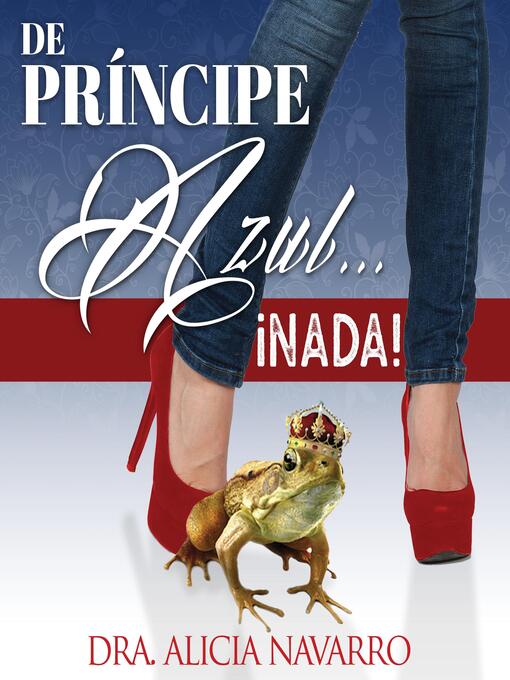 Title details for De príncipe azul... ¡nada! by Dra. Alicia Navarro - Wait list